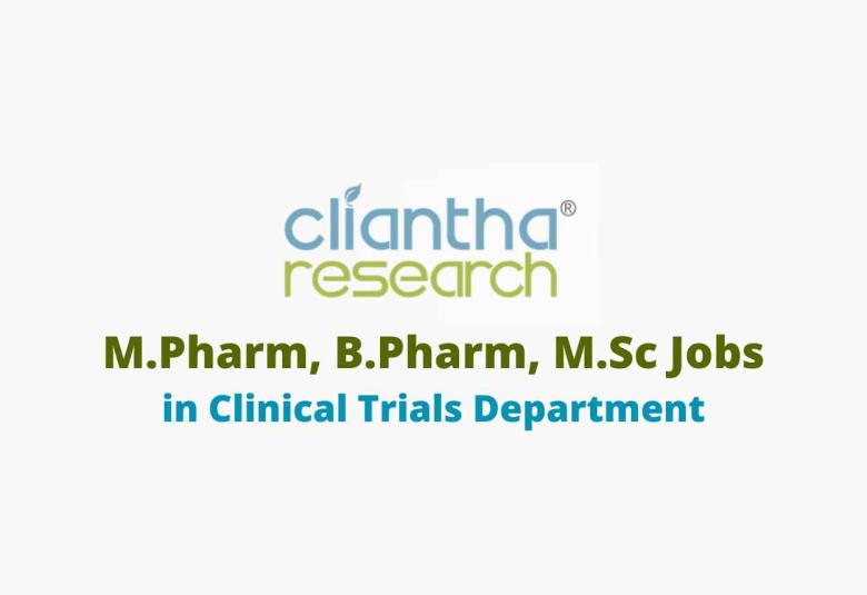 Job for M.Pharm, B.Pharm, M.Sc in Clinical Trials at Cliantha Research