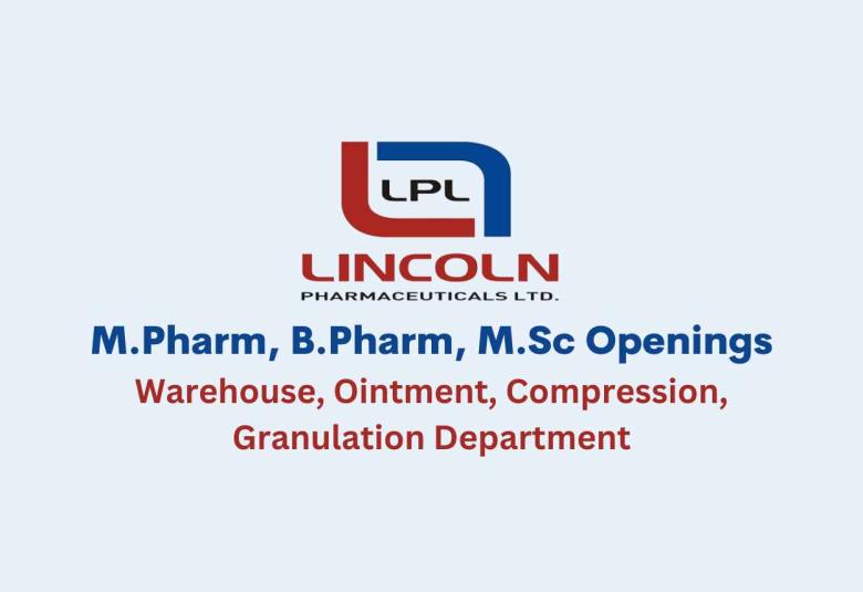 Job Openings for M.Pharm, B.Pharm, M.Sc at Lincoln Pharma