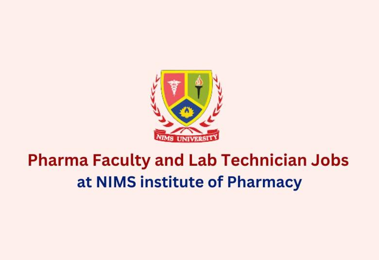 Jobs for Pharma Faculty and Lab Technician at NIMS institute of Pharmacy