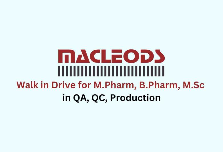 Macleods Pharma Walk in Drive for M.Pharm, B.Pharm, M.Sc in QA, QC, Production