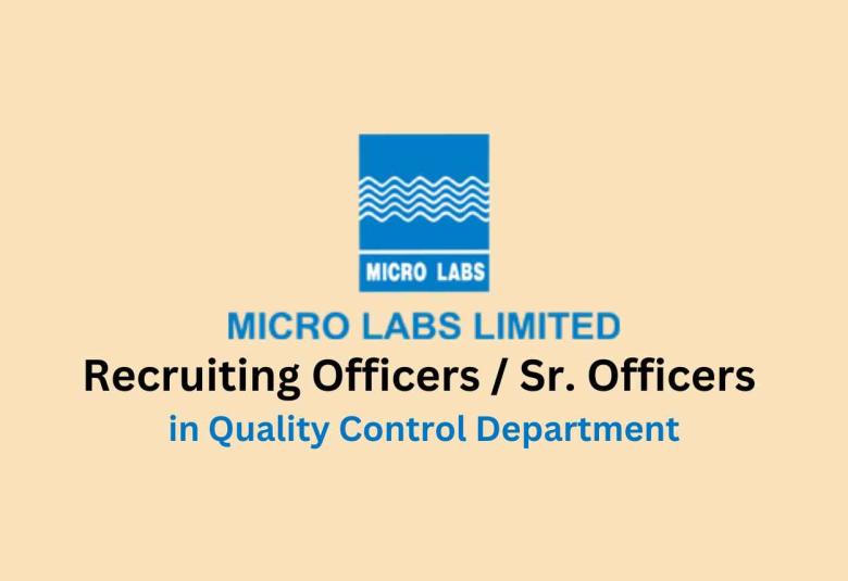 Micro Labs Limited Recruiting Officers / Sr. Officers in Quality Control