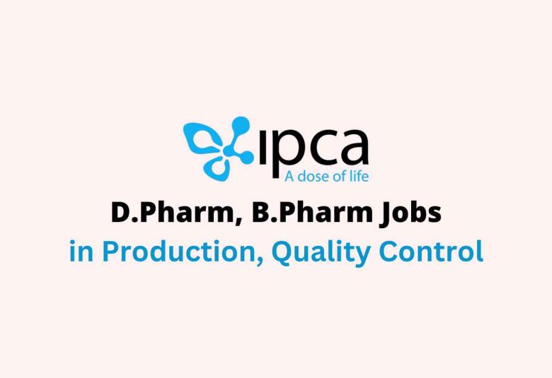 Vacancy for D.Pharm, B.Pharm in Production, Quality Control at Ipca Laboratories