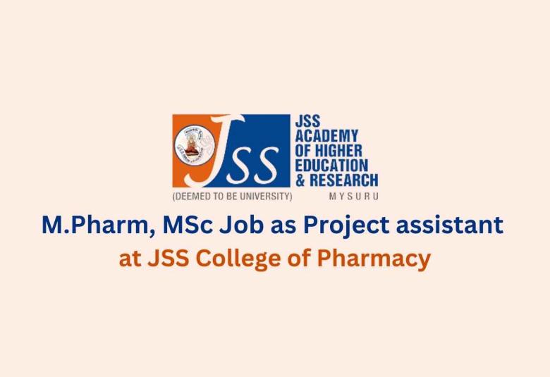 Vacancy for M.Pharm, MSc as Project assistant at JSS College of Pharmacy