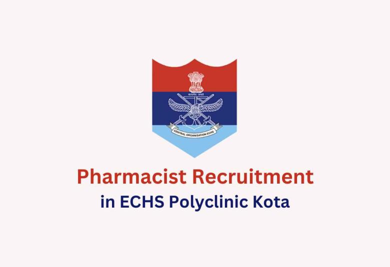 Vacancy for Pharmacist in ECHS Polyclinic Kota