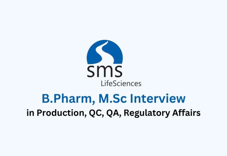 Walk in for B.Pharm, M.Sc in Production, QC, QA, Regulatory Affairs at SMS Lifesciences
