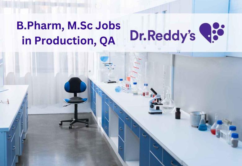Walk in for B.Pharm, M.Sc in Production, Quality Assurance at Dr. Reddy's Lab