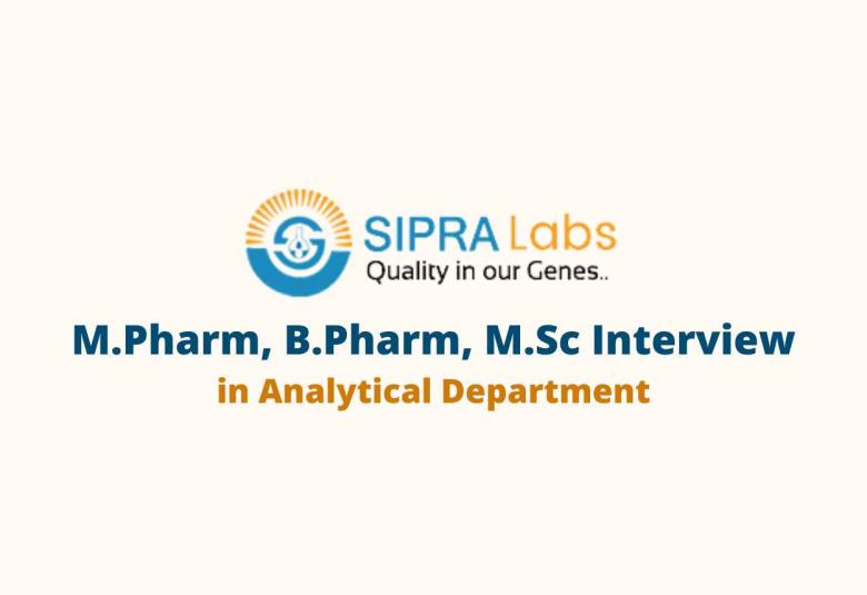 Walk in for M.Pharm, B.Pharm, M.Sc in Analytical Department at Sipra Labs Limited