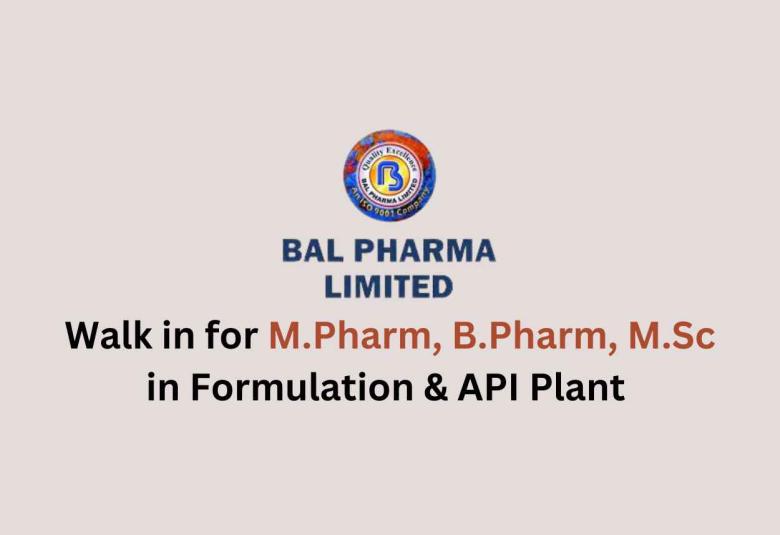 Walk in for M.Pharm, B.Pharm, M.Sc in Formulation & API Plant at Bal Pharma