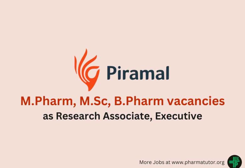 Job for M.Pharm, M.Sc, B.Pharm as Research Associate, Executive at Piramal Pharma