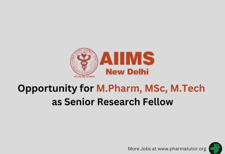 Opportunity for M.Pharm, MSc, M.Tech as Senior Research Fellow at AIIMS