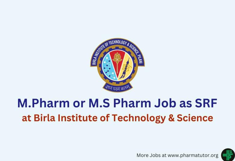 Opportunity for M.Pharm or M.S Pharm as SRF at Birla Institute of Technology & Science