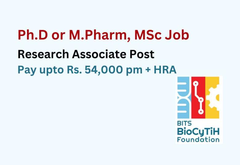 Opportunity for Ph.D or M.Pharm, MSc as Research Associate at BITS BioCyTiH Foundation