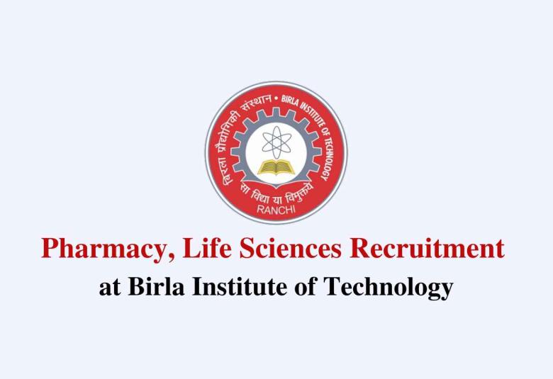 Pharmacy, Life Sciences Recruitment at Birla Institute of Technology