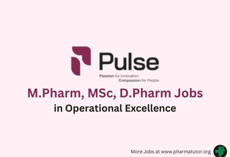 Vacancy for M.Pharm, MSc, D.Pharm in Operational Excellence at Pulse Pharma