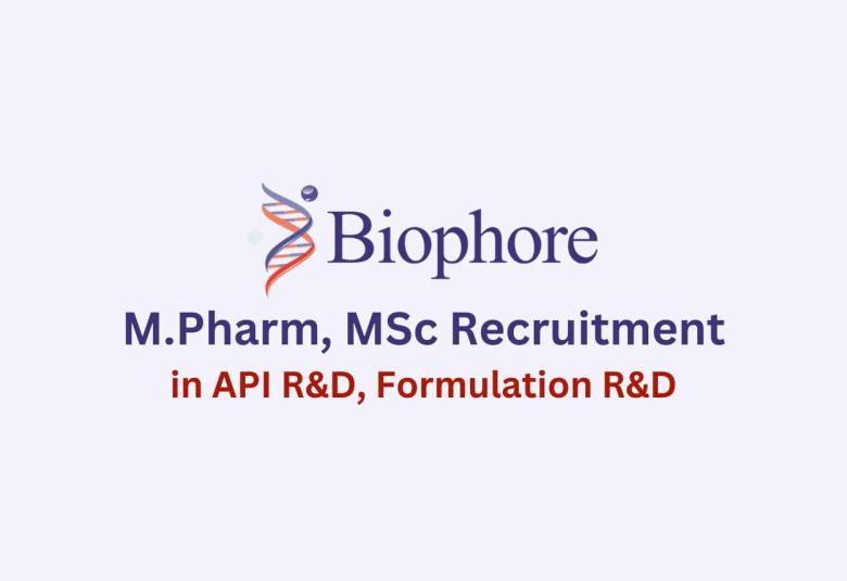 Vacancy for M.Pharm, MSc in API R&D, Formulation R&D at Biophore