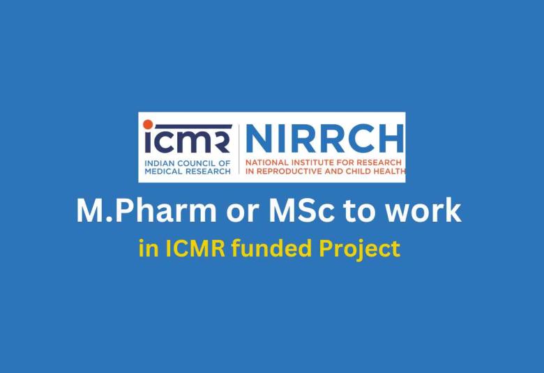 Vacancy for M.Pharm or MSc to work in ICMR funded Project at NIRRCH