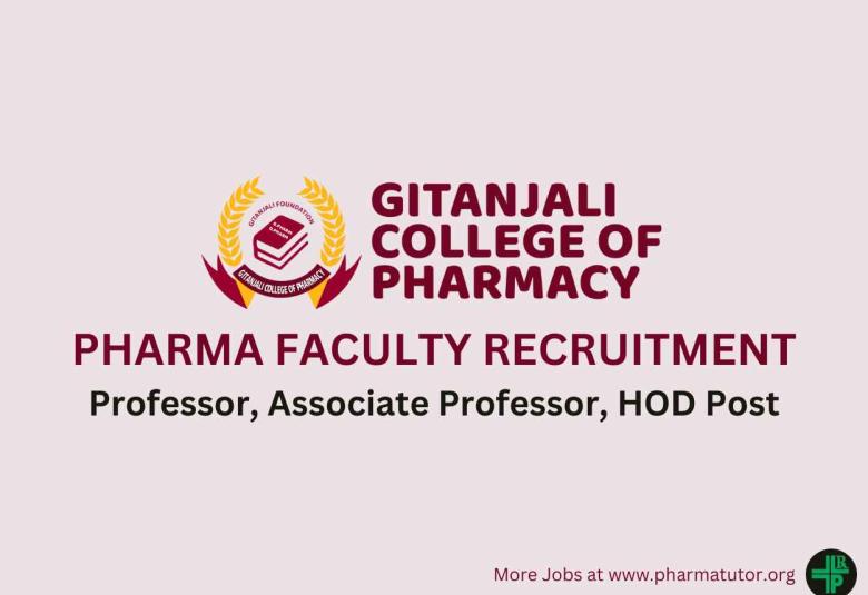 Vacancy for Professor, Associate Professor & HOD at Gitanjali College of Pharmacy