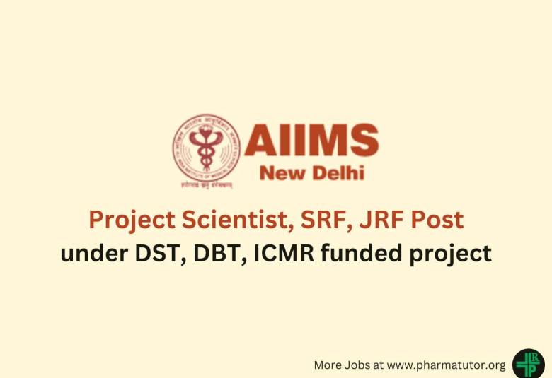 Vacancy for Project Scientist, SRF, JRF at All India institute of Medical Sciences