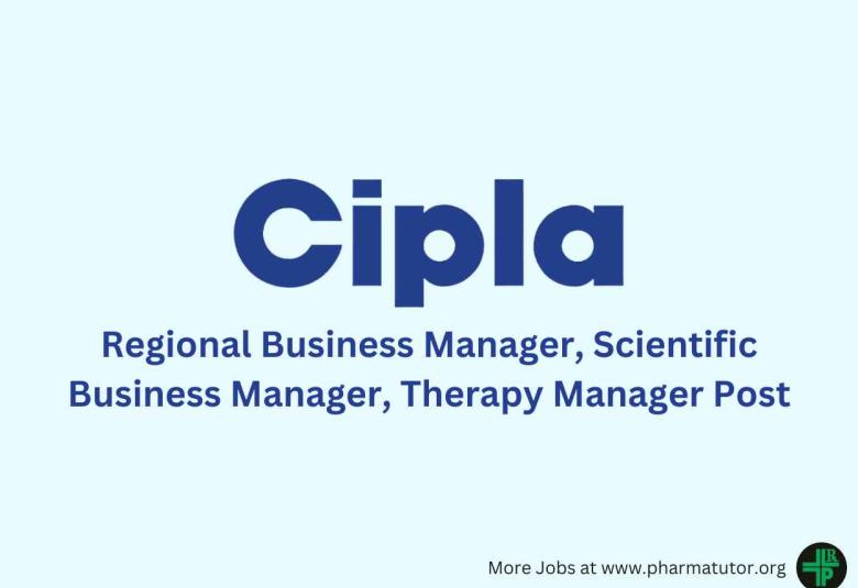 Vacancy Regional Business Manager, Scientific Business Manager, Therapy Manager at Cipla