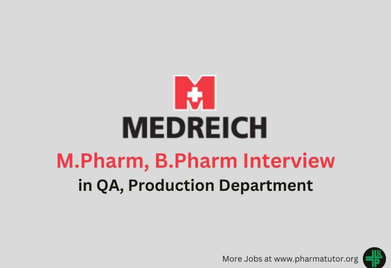 Walk in for M.Pharm, B.Pharm in QA, Production Department at Medreich Limited