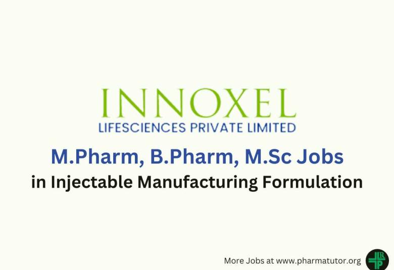 Walk in for M.Pharm, B.Pharm, M.Sc in Injectable Manufacturing Formulation at Innoxel Lifesciences