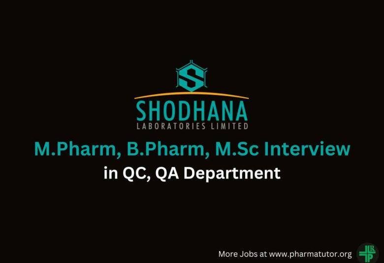 Walk in for M.Pharm, B.Pharm, M.Sc in QC, QA Department at Shodhana Laboratories