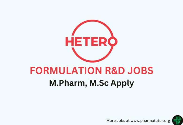 Walk in for M.Pharm, M.Sc in Formulation R&D at Hetero Drugs