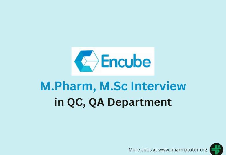 Walk in for M.Pharm, M.Sc in QC, QA Department at Encube Ethicals