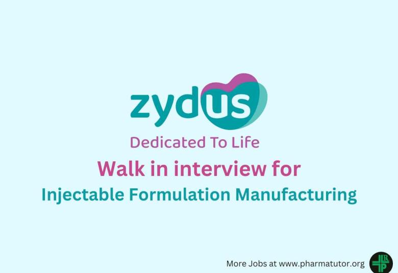 walk in interview for Injectable Formulation Manufacturing plant at Zydus Life sciences Ltd