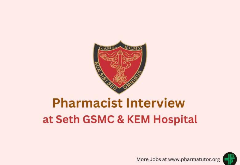 Walk in interview for Pharmacist at Seth GSMC & KEM Hospital