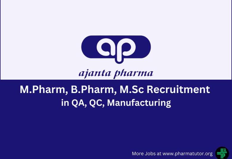 Ajanta Pharma Walk in Drive for M.Pharm, B.Pharm, M.Sc in QA, QC, Manufacturing