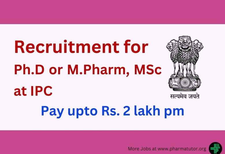 Direct Recruitment for Ph.D or M.Pharm, MSc at IPC