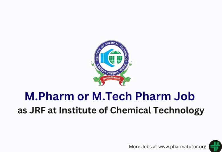 Openings for M.Pharm or M.Tech Pharm as JRF at Institute of Chemical Technology