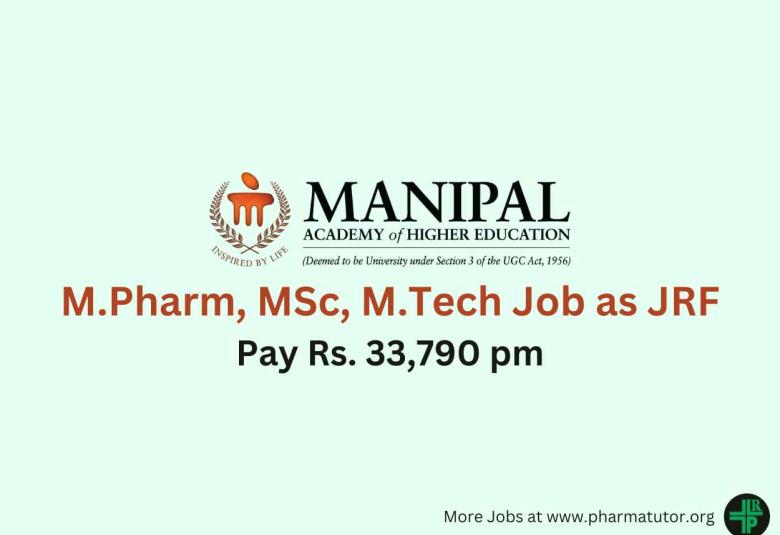 Opportunity for M.Pharm, MSc, M.Tech as JRF at Manipal Academy of Higher Education