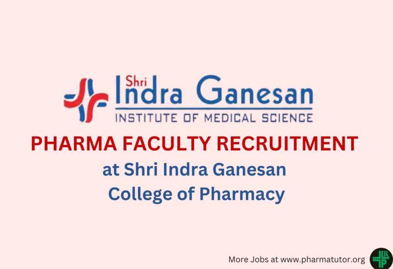 Pharma Faculty Recruitment at Shri Indra Ganesan College of Pharmacy