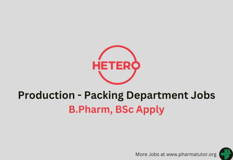 Production - Packing Department Jobs at Hetero Drugs