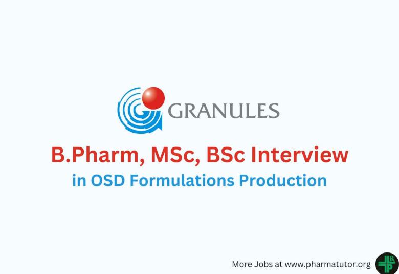 Walk in for B.Pharm, MSc, BSc in OSD Formulations Production at Granules India