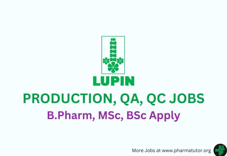 Walk in for B.Pharm, MSc, BSc in Production, QA, QC at Lupin Limited
