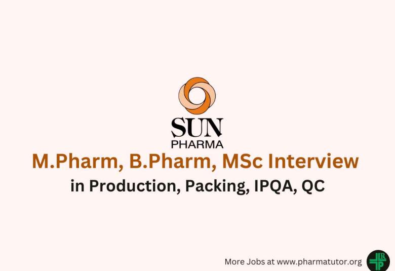 Walk in for M.Pharm, B.Pharm, MSc in Production, Packing, IPQA, QC at Sun Pharma