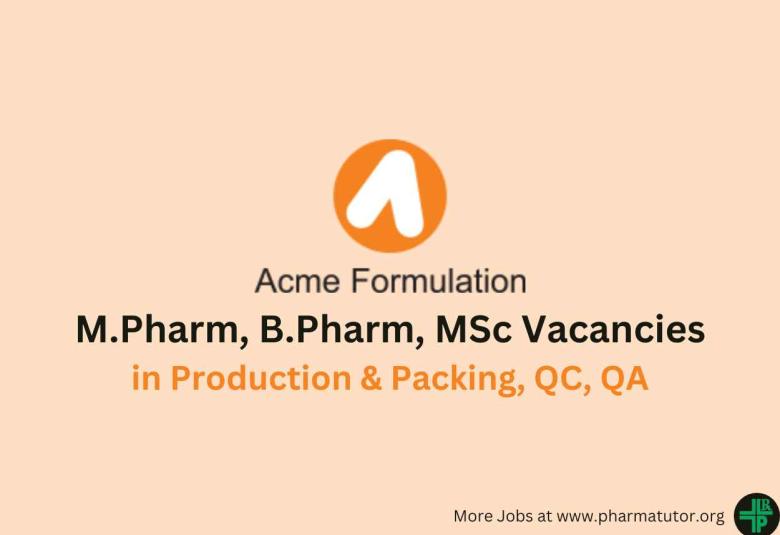 Walk in for M.Pharm, B.Pharm, MSc in Production & Packing, QC, QA at Acme Pharma