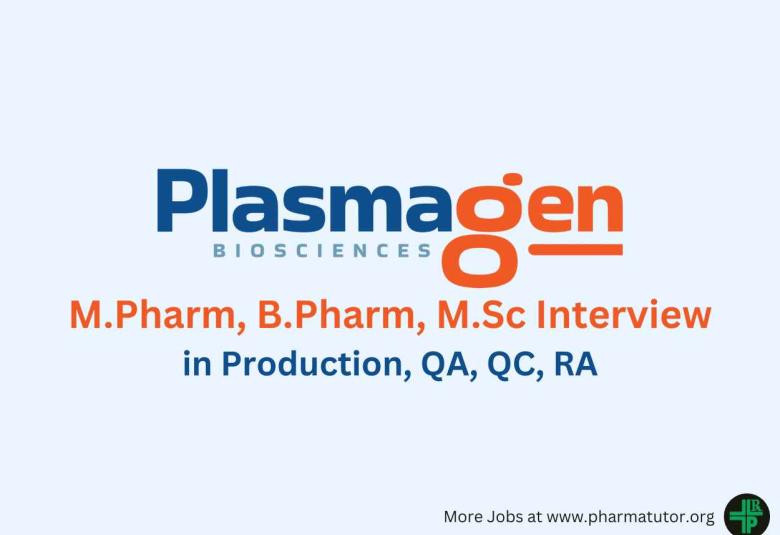 Walk in for M.Pharm, B.Pharm, M.Sc in Production, QA, QC, RA at PlasmaGen BioSciences