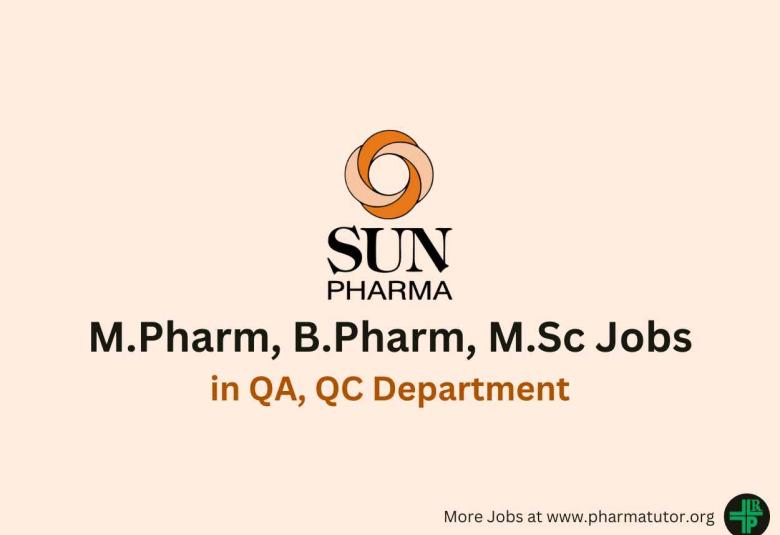 Walk in for M.Pharm, B.Pharm, M.Sc in QA, QC Department at Sun Pharma