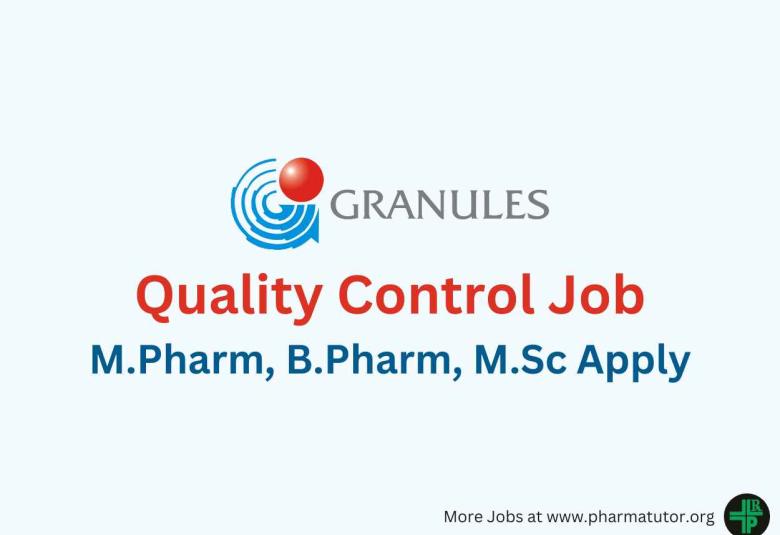 Walk in for M.Pharm, B.Pharm, M.Sc in Quality Control at Granules India
