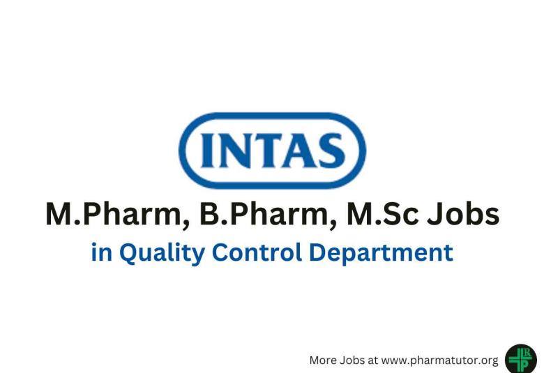 Walk in for M.Pharm, B.Pharm, M.Sc in Quality Control Department at Intas Pharma
