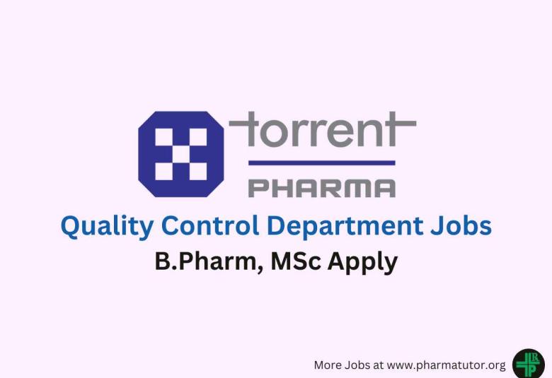 Walk in for B.Pharm, MSc in Quality Control Department at Torrent Pharma