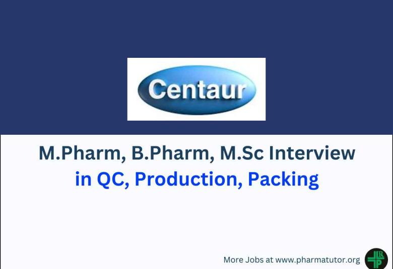 Centaur Pharma Walk in Drive for M.Pharm, B.Pharm, M.Sc in QC, Production, Packing