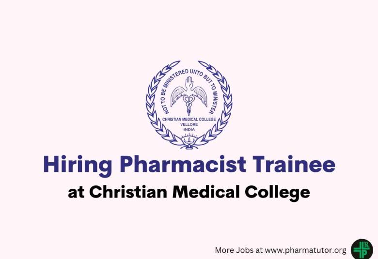 Hiring Pharmacist Trainee at Christian Medical College