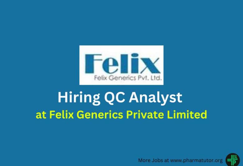 Hiring QC Analyst at Felix Generics Private Limited