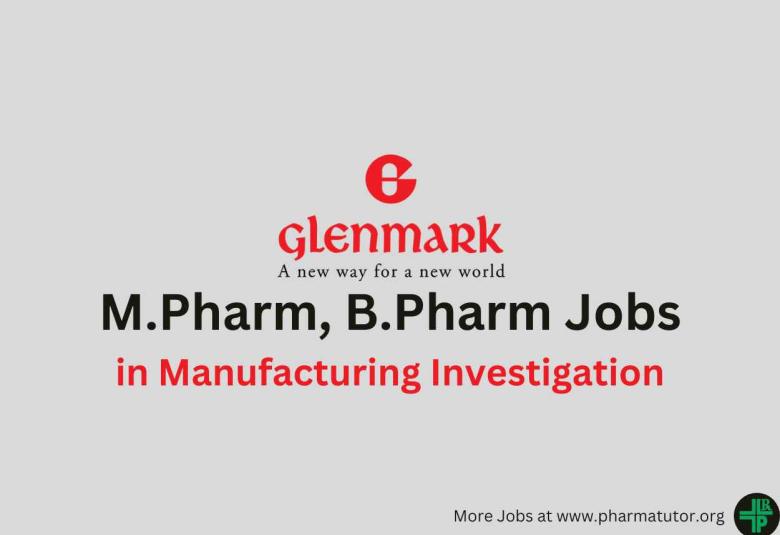 Vacancy for M.Pharm, B.Pharm in Manufacturing Investigation at Glenmark Pharma
