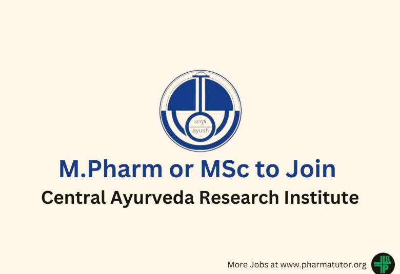 Opportunity for M.Pharm or MSc to join Central Ayurveda Research Institute